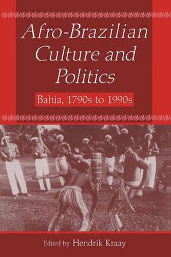 Cover image for Afro-Brazilian Culture and Politics: Bahia, 1790s-1990s: Bahia, 1790s-1990s