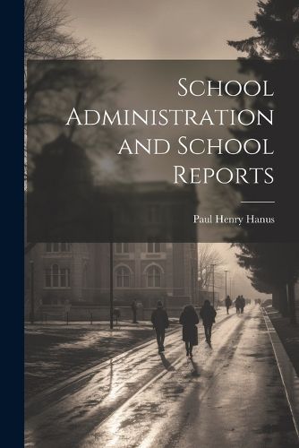 School Administration and School Reports