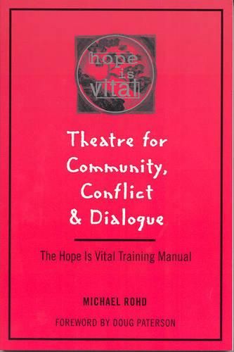 Cover image for Theatre for Community, Conflict and Dialogue: The Hope is Vital Training Manual