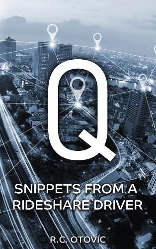 Cover image for Q: Snippets from a Rideshare Driver