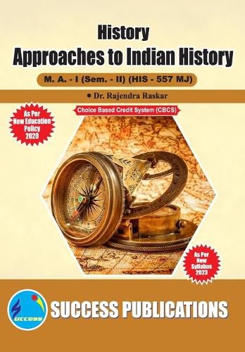 Cover image for Approaches to Indian History, First Year, M.A, Sem-II-English