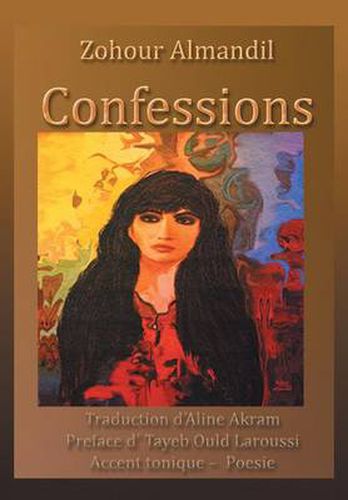 Cover image for Confessions: Traduction D'Aline Akram Preface D' Tayeb Ould Laroussi Accent Tonique - Poesie