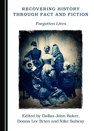 Cover image for Recovering History through Fact and Fiction: Forgotten Lives