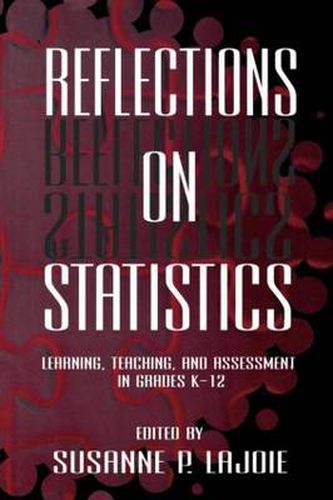 Cover image for Reflections on Statistics: Learning, Teaching, and Assessment in Grades K-12