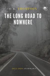 Cover image for The Long Road to Nowhere: 2012-2020 Anthology
