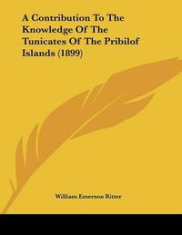 Cover image for A Contribution to the Knowledge of the Tunicates of the Pribilof Islands (1899)