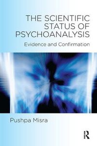 Cover image for The Scientific Status of Psychoanalysis: Evidence and Confirmation