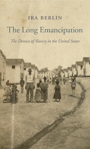 Cover image for The Long Emancipation: The Demise of Slavery in the United States