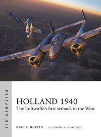 Cover image for Holland 1940: The Luftwaffe's first setback in the West