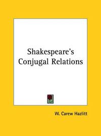 Cover image for Shakespeare's Conjugal Relations