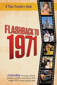 Cover image for Flashback to 1971 - A Time Traveler's Guide