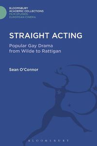 Cover image for Straight Acting: Popular Gay Drama from Wilde to Rattigan