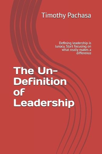 Cover image for The Un-Definition of Leadership