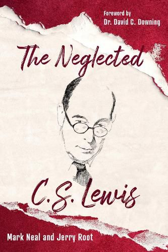 Cover image for The Neglected C.S. Lewis: Exploring the Riches of His Most Overlooked Books