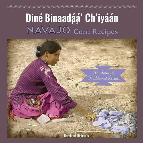 Cover image for Navajo Corn Recipes: Dine&#769; Binaada&#808;&#769;a&#808;&#769;' Ch'iya&#769;a&#769;n