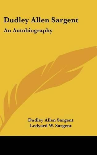 Cover image for Dudley Allen Sargent: An Autobiography