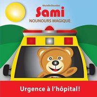 Cover image for Sami Nounours Magique: Urgence a l'hopital! (Edition en couleurs)