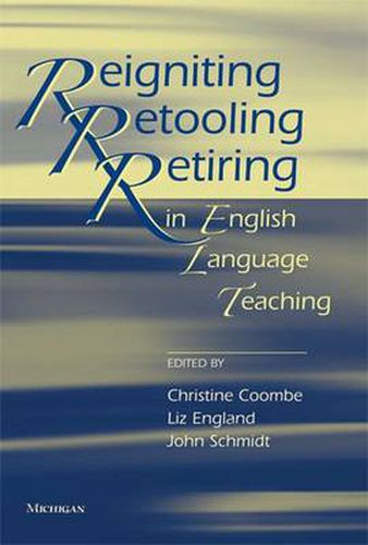 Reigniting, Retooling, and Retiring in English Language Teaching