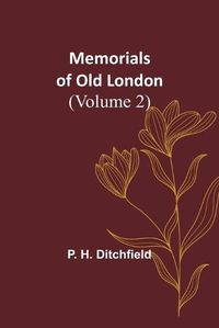 Cover image for Memorials of Old London (Volume 2)