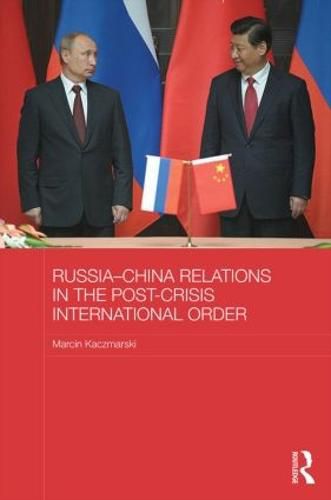 Cover image for Russia-China Relations in the Post-Crisis International Order