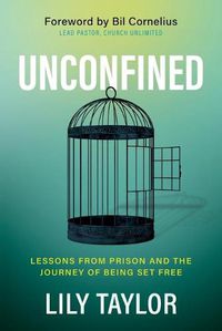 Cover image for Unconfined: Lessons from Prison and the Journey of Being Set Free