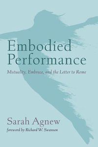 Cover image for Embodied Performance: Mutuality, Embrace, and the Letter to Rome