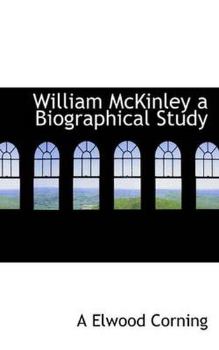 William McKinley a Biographical Study