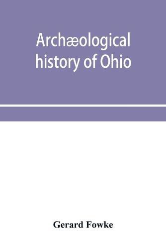 Cover image for Archaeological history of Ohio: The Mound builders and later Indians