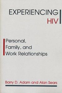 Cover image for Experiencing HIV: Personal, Family and Work Relationships