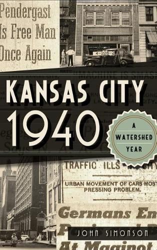 Cover image for Kansas City 1940: A Watershed Year