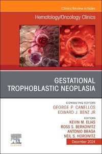 Cover image for Gestational Trophoblastic Neoplasia, An Issue of Hematology/Oncology Clinics of North America: Volume 38-6