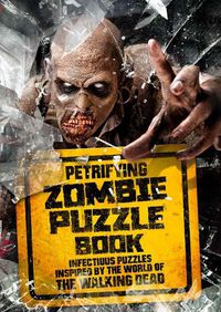 Cover image for Petrifying Zombie Puzzle Book: Infectious puzzles inspired by the world of The Walking Dead