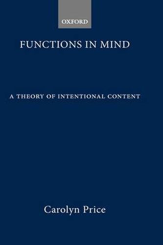 Cover image for Functions in Mind: A Theory of Intentional Content