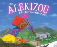 Cover image for The Alekizou: and His Terrible Library Plot!