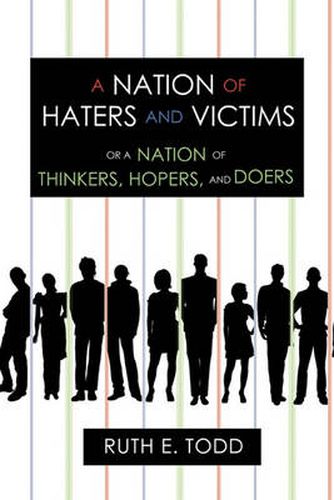 Cover image for A Nation of Haters and Victims: Or a Nation of Thinkers, Hopers, and Doers