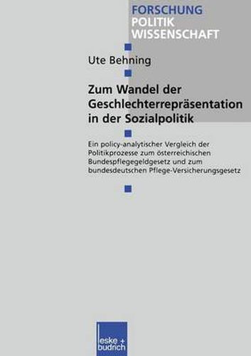 Cover image for Zum Wandel Der Geschlechterreprasentationen in Der Sozialpolitik: Ein Policy-Analytischer Vergleich Der Politikprozesse Zum OEsterreichischen Bundespflegegeldgesetz Und Zum Bundesdeutschen Pflege-Versicherungsgesetz