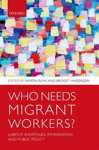 Cover image for Who Needs Migrant Workers?: Labour shortages, immigration, and public policy