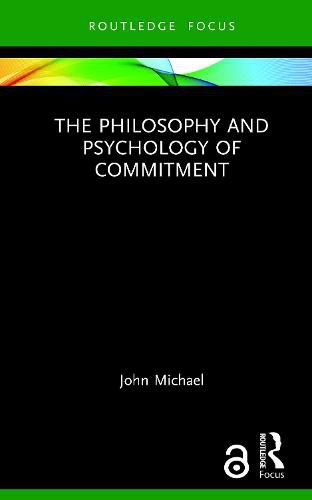 Cover image for The Philosophy and Psychology of Commitment