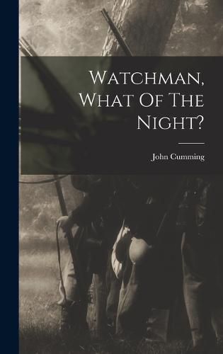 Cover image for Watchman, What Of The Night?