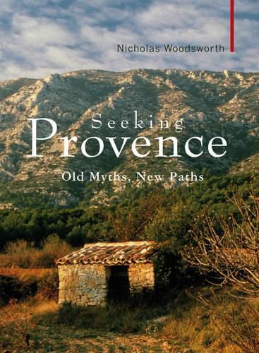 Cover image for Seeking Provence: Old Myths, New Paths