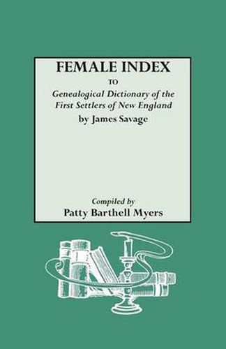 Cover image for Female Index to  Genealogical Dictionary of the First Settlers of New England  by James Savage