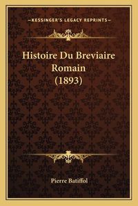 Cover image for Histoire Du Breviaire Romain (1893)