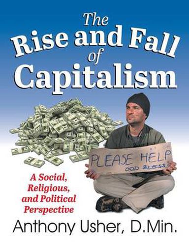 Cover image for The Rise and Fall of Capitalism: A Social, Religious, and Political Perspective