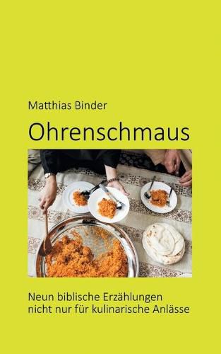 Cover image for Ohrenschmaus: Neun biblische Erzahlungen nicht nur fur kulinarische Anlasse