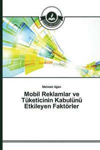 Cover image for Mobil Reklamlar ve Tuketicinin Kabulunu Etkileyen Faktoerler