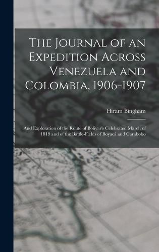 The Journal of an Expedition Across Venezuela and Colombia, 1906-1907