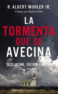 Cover image for La Tormenta Que Se Avecina: Secularismo, Cultura E Iglesia