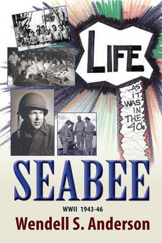 Cover image for Seabee, Life as It Was in the 40's WWII 1943 -46