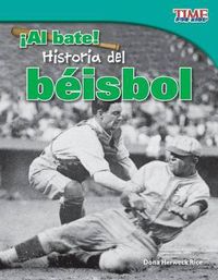 Cover image for !Al bate! Historia del beisbol (Batter Up! History of Baseball) (Spanish Version)