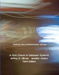 Cover image for First Course in Database Systems, A: Pearson New International Edition